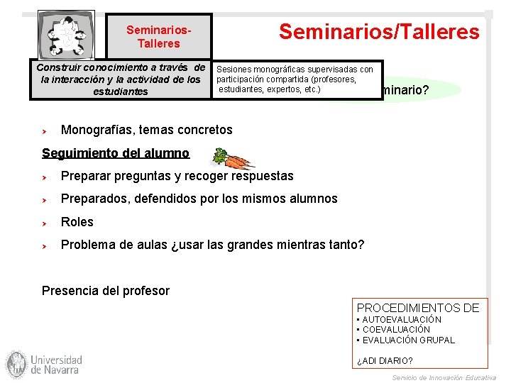 Seminarios/Talleres Seminarios. Talleres Construir conocimiento a través de la interacción y la actividad de