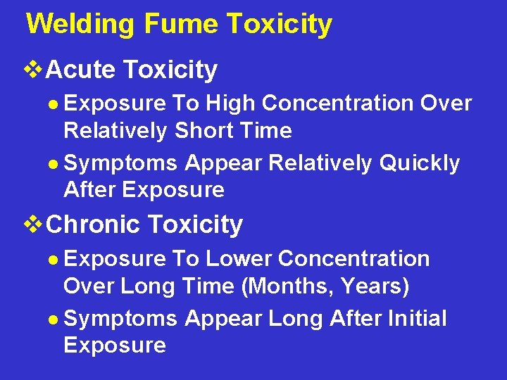 Welding Fume Toxicity v. Acute Toxicity l Exposure To High Concentration Over Relatively Short
