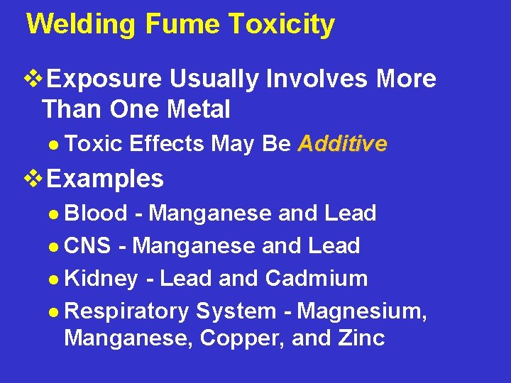 Welding Fume Toxicity v. Exposure Usually Involves More Than One Metal l Toxic Effects