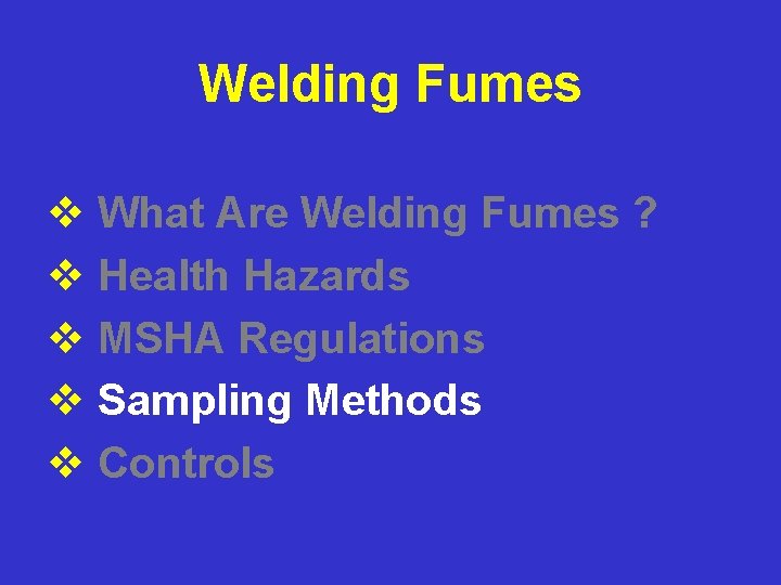 Welding Fumes v What Are Welding Fumes ? v Health Hazards v MSHA Regulations