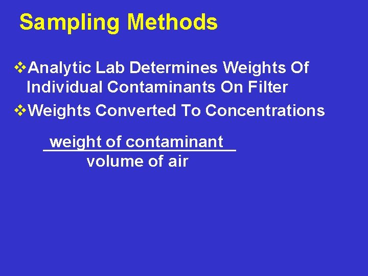 Sampling Methods v. Analytic Lab Determines Weights Of Individual Contaminants On Filter v. Weights