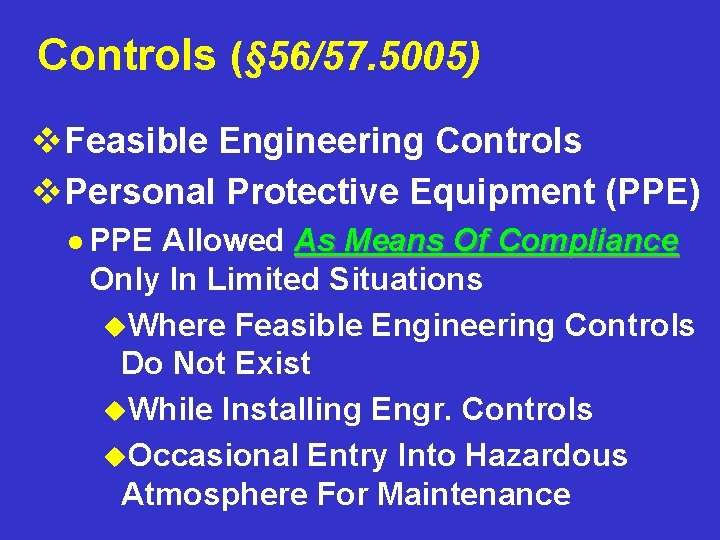Controls (§ 56/57. 5005) v. Feasible Engineering Controls v. Personal Protective Equipment (PPE) l