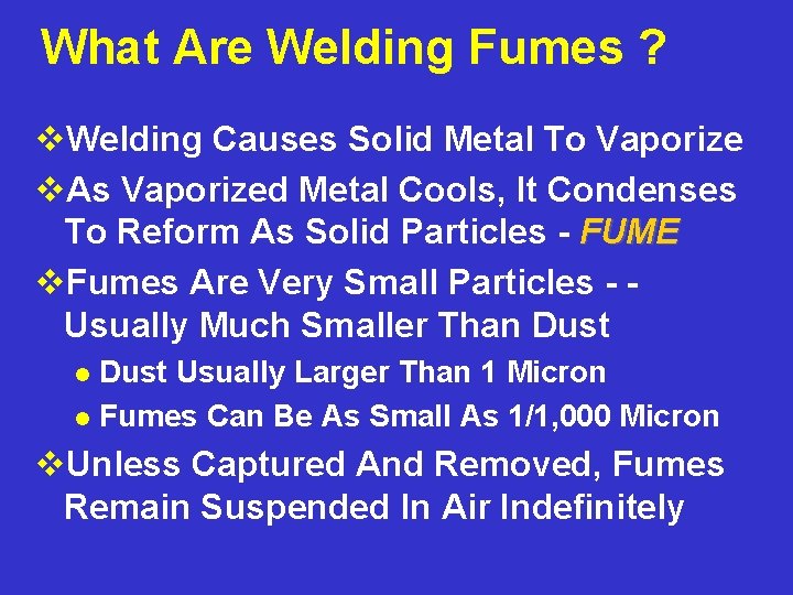 What Are Welding Fumes ? v. Welding Causes Solid Metal To Vaporize v. As