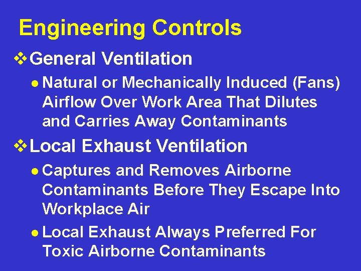 Engineering Controls v. General Ventilation l Natural or Mechanically Induced (Fans) Airflow Over Work