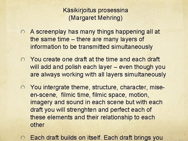 Käsikirjoitus prosessina (Margaret Mehring) A screenplay has many things happening all at the same Käsikirjoitus prosessina (Margaret Mehring) A screenplay has many things happening all at the same