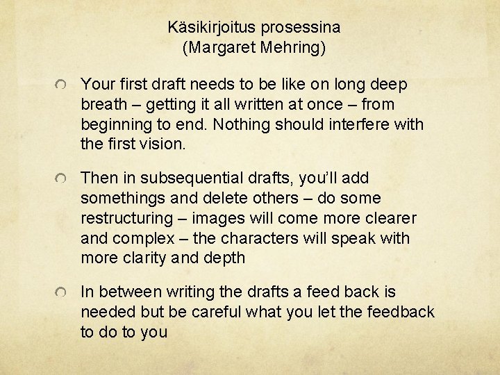 Käsikirjoitus prosessina (Margaret Mehring) Your first draft needs to be like on long deep Käsikirjoitus prosessina (Margaret Mehring) Your first draft needs to be like on long deep
