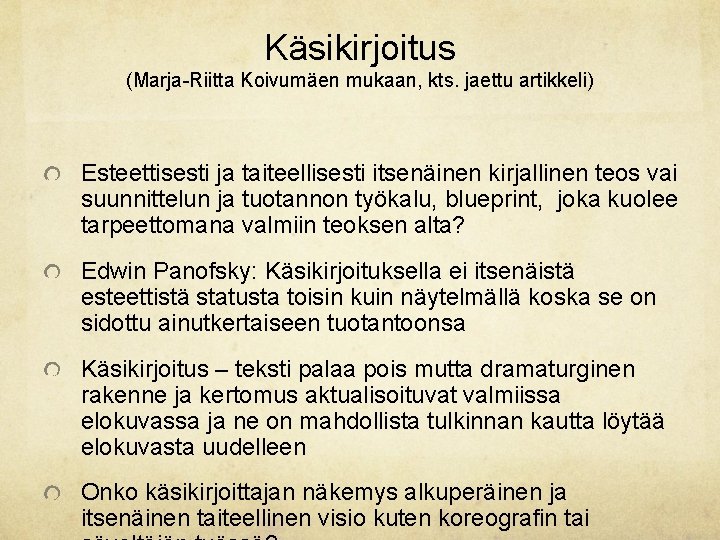 Käsikirjoitus (Marja-Riitta Koivumäen mukaan, kts. jaettu artikkeli) Esteettisesti ja taiteellisesti itsenäinen kirjallinen teos vai Käsikirjoitus (Marja-Riitta Koivumäen mukaan, kts. jaettu artikkeli) Esteettisesti ja taiteellisesti itsenäinen kirjallinen teos vai