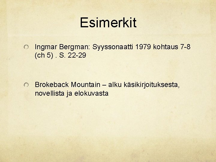 Esimerkit Ingmar Bergman: Syyssonaatti 1979 kohtaus 7 -8 (ch 5). S. 22 -29 Brokeback Esimerkit Ingmar Bergman: Syyssonaatti 1979 kohtaus 7 -8 (ch 5). S. 22 -29 Brokeback