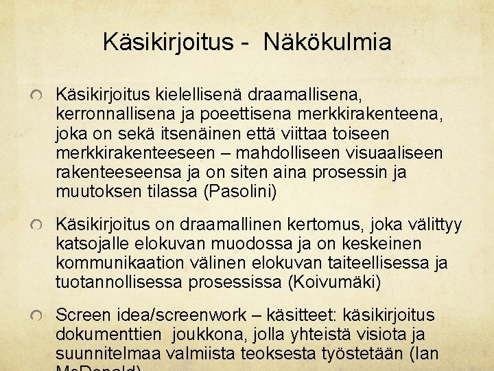 Käsikirjoitus - Näkökulmia Käsikirjoitus kielellisenä draamallisena, kerronnallisena ja poeettisena merkkirakenteena, joka on sekä itsenäinen Käsikirjoitus - Näkökulmia Käsikirjoitus kielellisenä draamallisena, kerronnallisena ja poeettisena merkkirakenteena, joka on sekä itsenäinen
