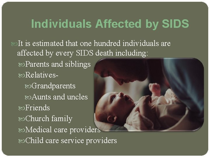Individuals Affected by SIDS It is estimated that one hundred individuals are affected by