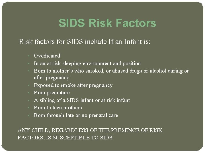 SIDS Risk Factors Risk factors for SIDS include If an Infant is: • •