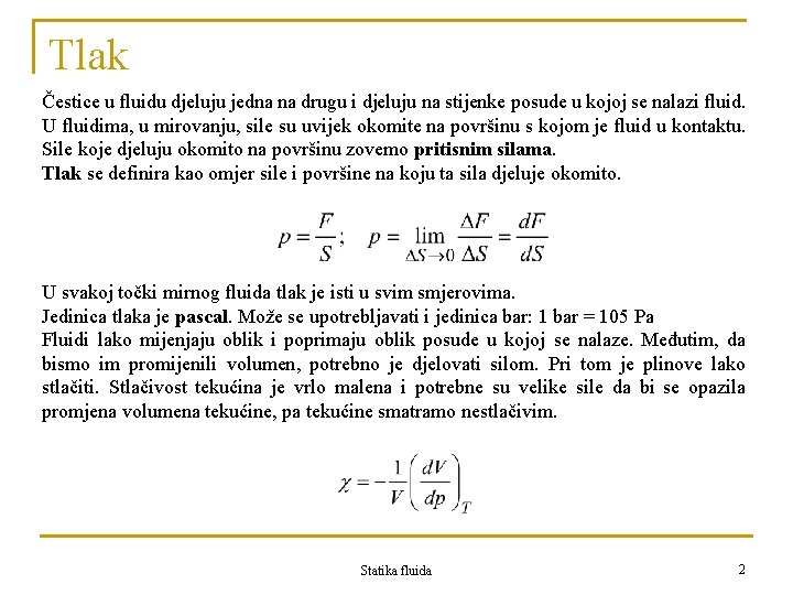 Tlak Čestice u fluidu djeluju jedna na drugu i djeluju na stijenke posude u