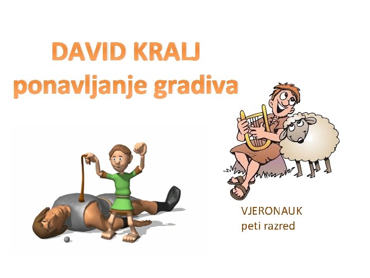 DAVID KRALJ ponavljanje gradiva VJERONAUK peti razred 