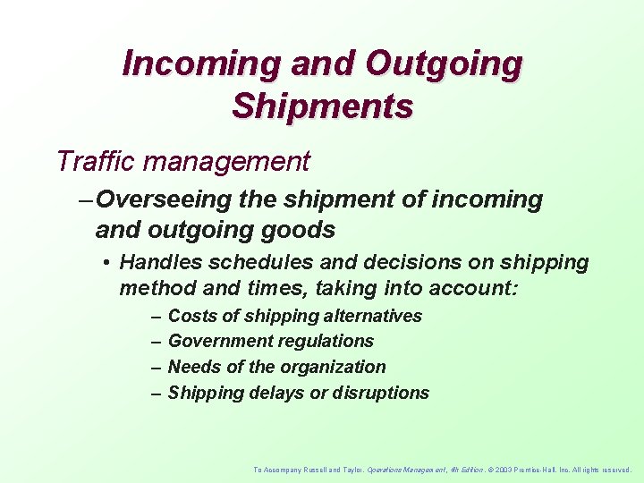 Incoming and Outgoing Shipments Traffic management – Overseeing the shipment of incoming and outgoing