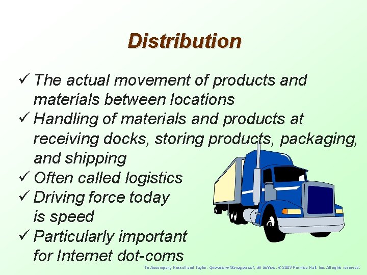 Distribution ü The actual movement of products and materials between locations ü Handling of