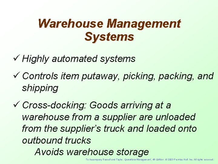 Warehouse Management Systems ü Highly automated systems ü Controls item putaway, picking, packing, and
