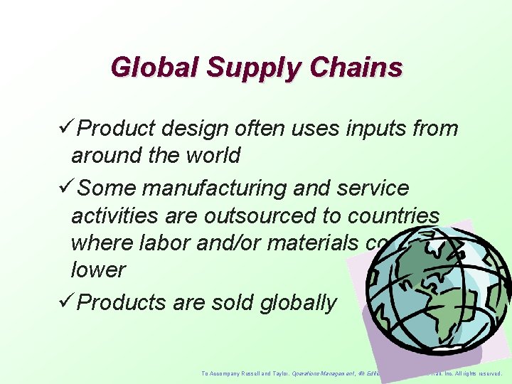 Global Supply Chains üProduct design often uses inputs from around the world üSome manufacturing