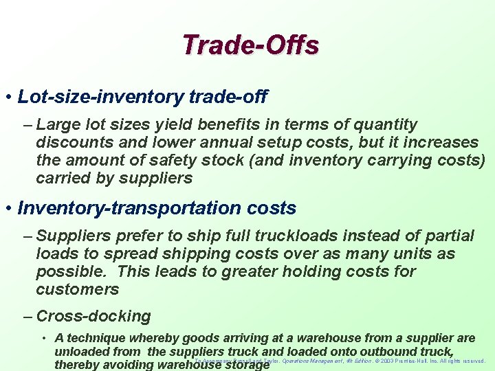 Trade-Offs • Lot-size-inventory trade-off – Large lot sizes yield benefits in terms of quantity
