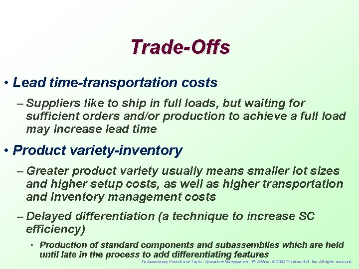 Trade-Offs • Lead time-transportation costs – Suppliers like to ship in full loads, but