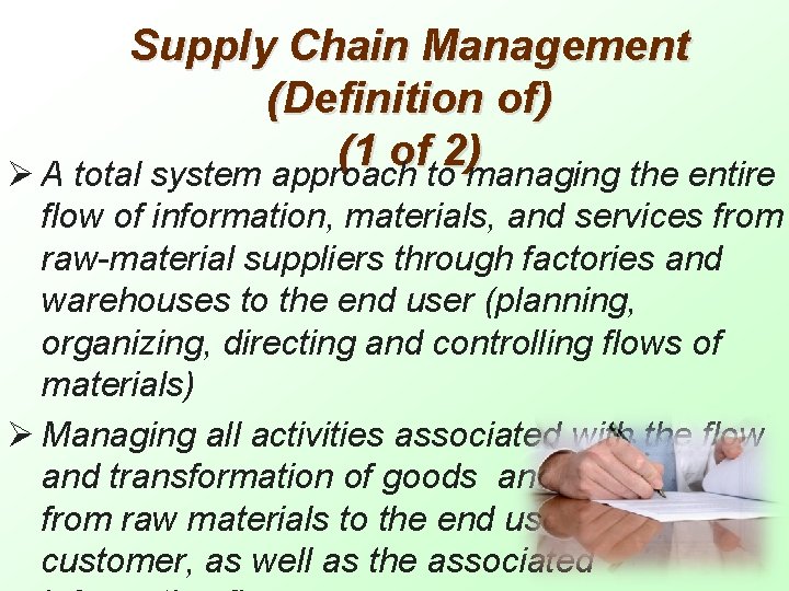 Supply Chain Management (Definition of) (1 of 2) Ø A total system approach to
