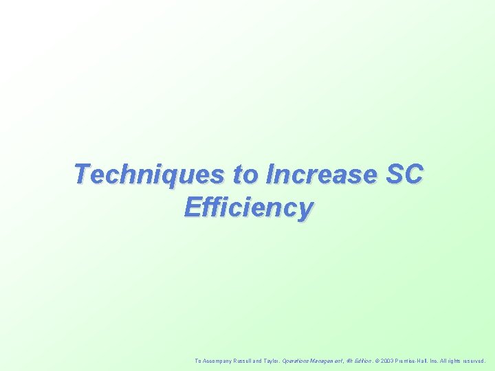 Techniques to Increase SC Efficiency To Accompany Russell and Taylor, Operations Management, 4 th