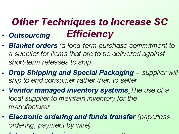 Other Techniques to Increase SC Efficiency Outsourcing • • Blanket orders (a long-term purchase