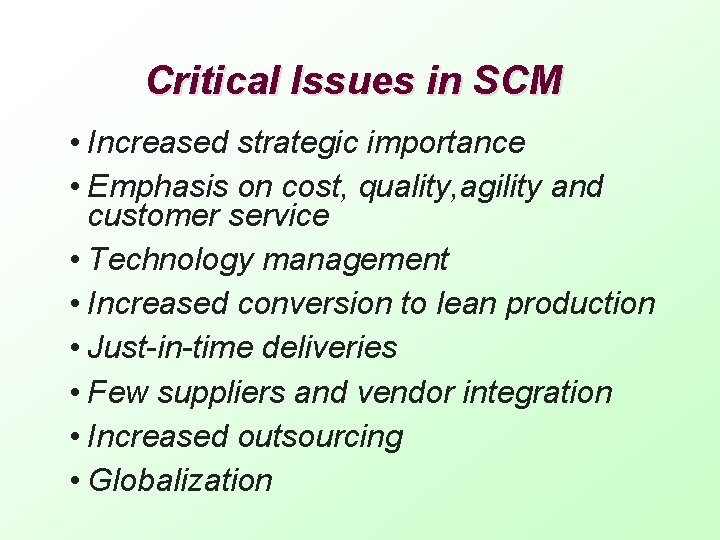 Critical Issues in SCM • Increased strategic importance • Emphasis on cost, quality, agility