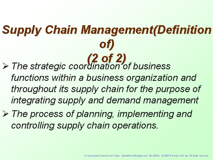 Supply Chain Management(Definition of) (2 of 2) Ø The strategic coordination of business functions