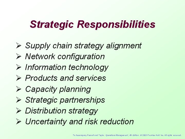 Strategic Responsibilities Ø Ø Ø Ø Supply chain strategy alignment Network configuration Information technology