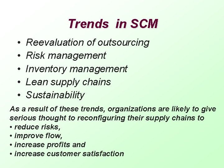 Trends in SCM • • • Reevaluation of outsourcing Risk management Inventory management Lean