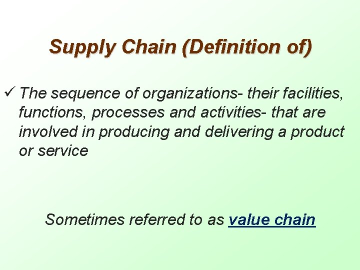 Supply Chain (Definition of) ü The sequence of organizations- their facilities, functions, processes and