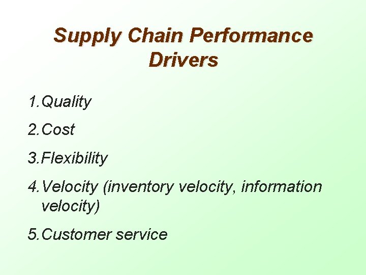 Supply Chain Performance Drivers 1. Quality 2. Cost 3. Flexibility 4. Velocity (inventory velocity,