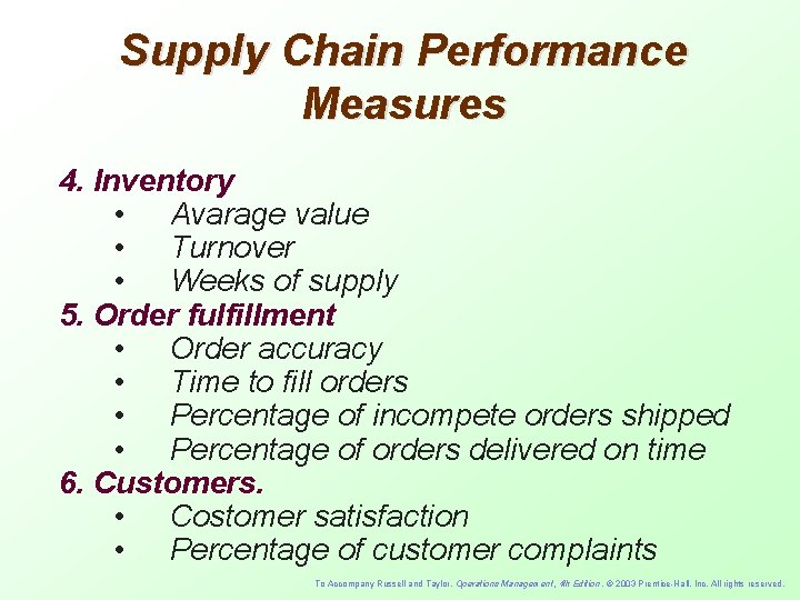 Supply Chain Performance Measures 4. Inventory • Avarage value • Turnover • Weeks of