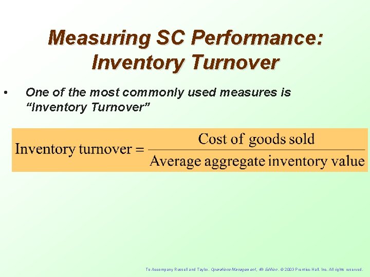 Measuring SC Performance: Inventory Turnover • One of the most commonly used measures is