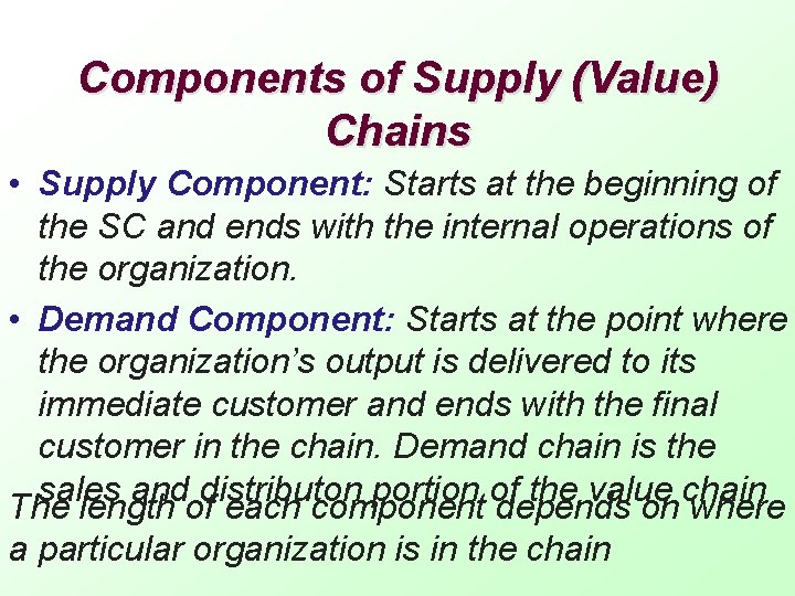Components of Supply (Value) Chains • Supply Component: Starts at the beginning of the