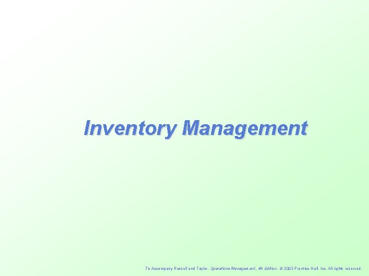 Inventory Management To Accompany Russell and Taylor, Operations Management, 4 th Edition , 2003