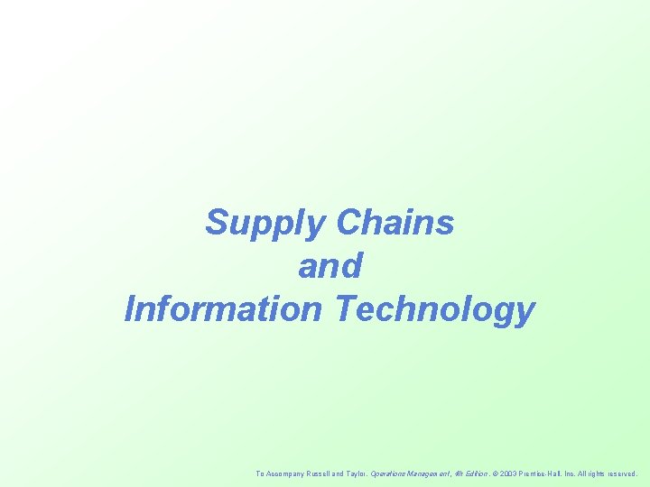 Supply Chains and Information Technology To Accompany Russell and Taylor, Operations Management, 4 th