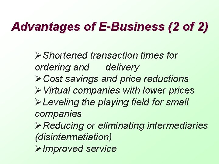 Advantages of E-Business (2 of 2) ØShortened transaction times for ordering and delivery ØCost