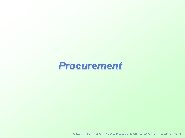 Procurement To Accompany Russell and Taylor, Operations Management, 4 th Edition , 2003 Prentice-Hall,