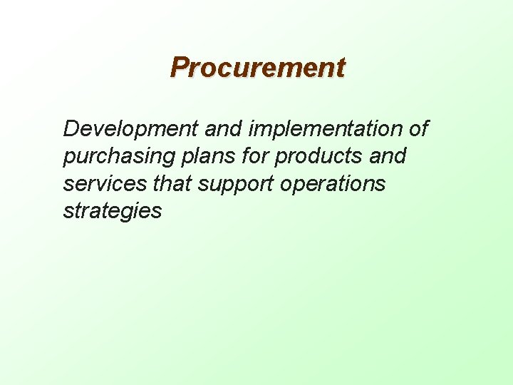 Procurement Development and implementation of purchasing plans for products and services that support operations