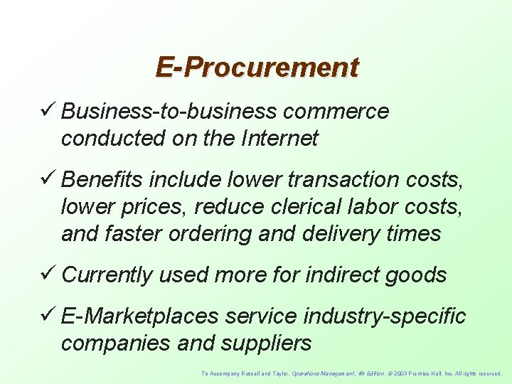 E-Procurement ü Business-to-business commerce conducted on the Internet ü Benefits include lower transaction costs,