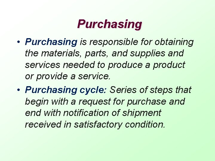 Purchasing • Purchasing is responsible for obtaining the materials, parts, and supplies and services