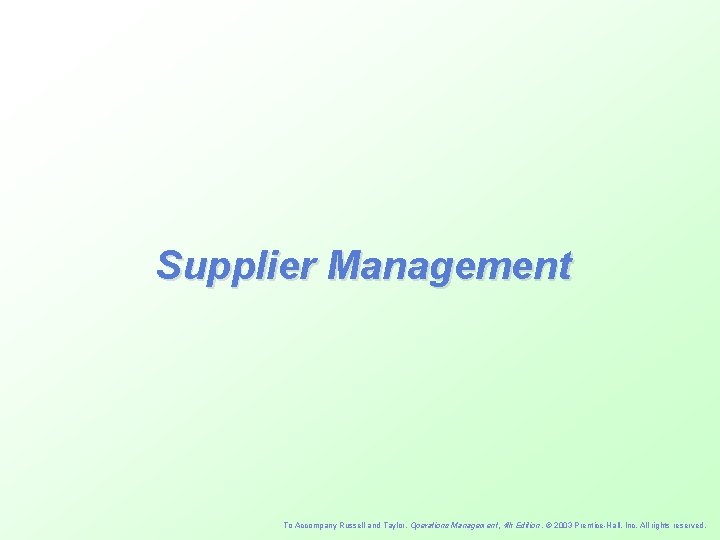Supplier Management To Accompany Russell and Taylor, Operations Management, 4 th Edition , 2003