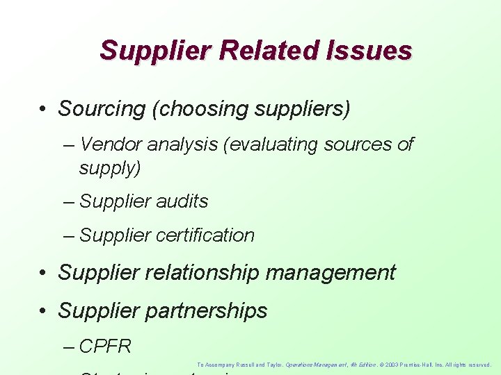 Supplier Related Issues • Sourcing (choosing suppliers) – Vendor analysis (evaluating sources of supply)