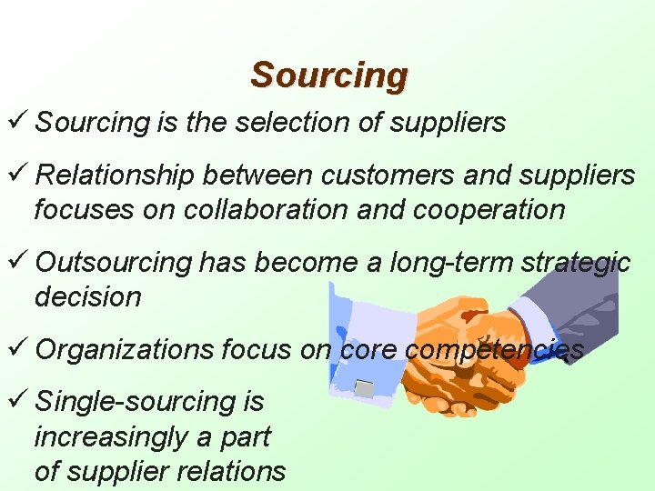 Sourcing ü Sourcing is the selection of suppliers ü Relationship between customers and suppliers