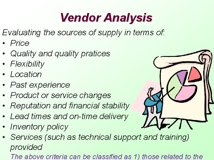 Vendor Analysis Evaluating the sources of supply in terms of: • Price • Quality