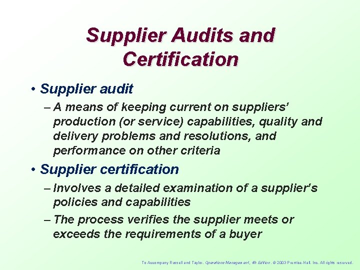 Supplier Audits and Certification • Supplier audit – A means of keeping current on