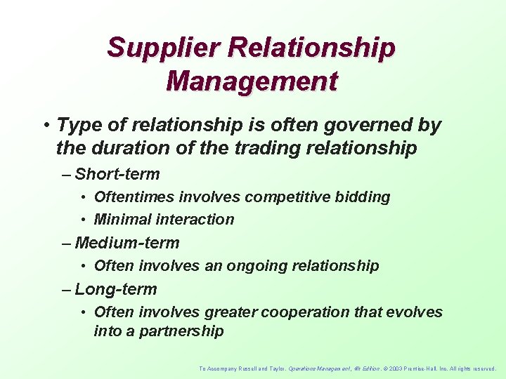 Supplier Relationship Management • Type of relationship is often governed by the duration of