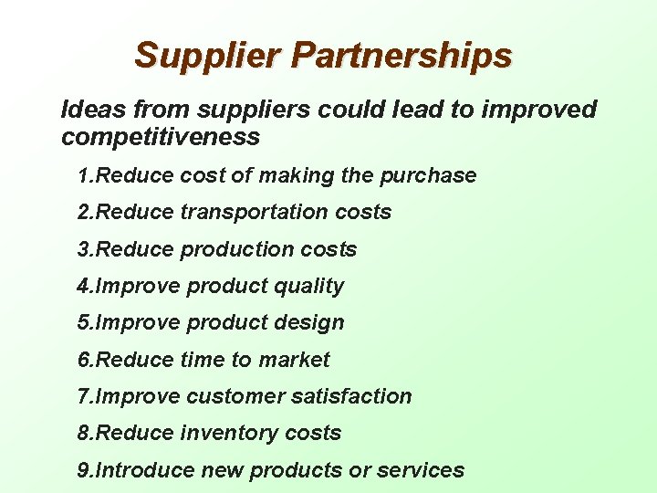 Supplier Partnerships Ideas from suppliers could lead to improved competitiveness 1. Reduce cost of