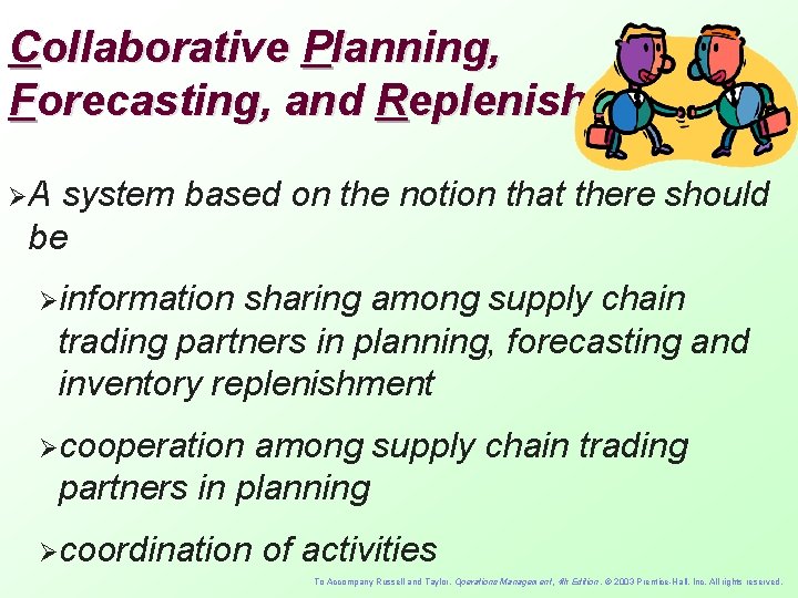 Collaborative Planning, Forecasting, and Replenishment ØA system based on the notion that there should